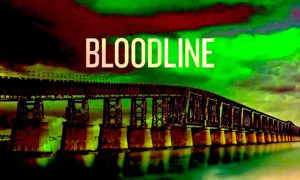 BLOODLINE 300x180 - Tres Series Para ¡Ya!