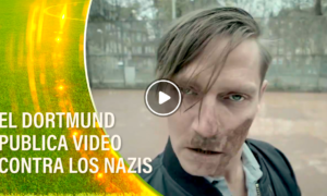 dormunt 300x180 - El Dortmund Lanza Video Contra Los Nazis