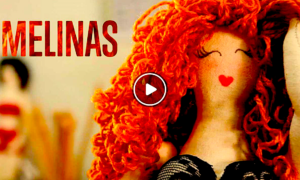 MELINAS 300x180 - 'Melinas', las Muñecas que Cambiarán Tu Forma De Verte