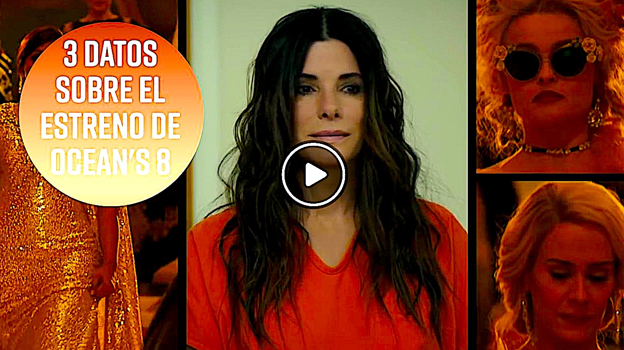 OCEAN - ¿Qué Debes Saber Sobre El Estreno De 'Ocean's 8'?