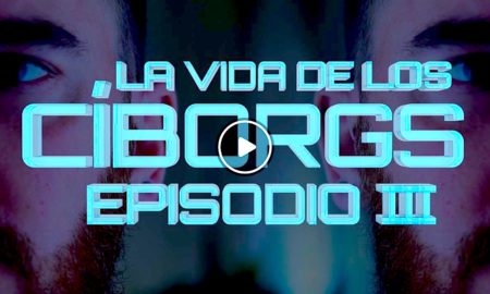 cyborg 450x270 - La Vida De Los Cíborgs: Episodio 3