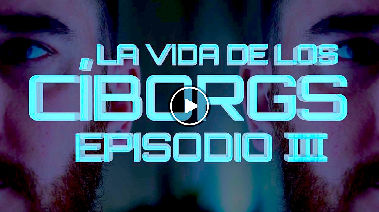 cyborg - La Vida De Los Cíborgs: Episodio 3