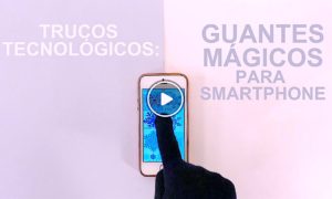 trucos 300x180 - Trucos Tecnológicos: Guantes Para Smartphone