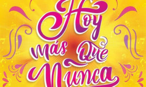 hoy mas que nunca 300x180 - Lanzan "Hoy más que nunca"