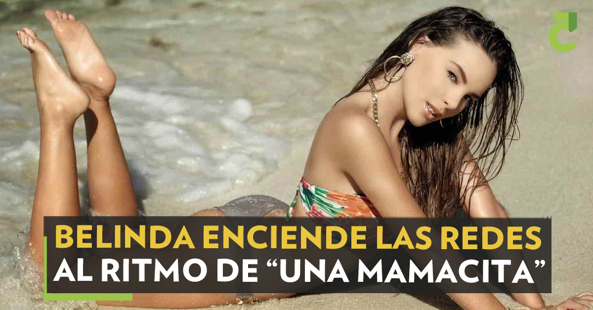 belindakjn - Belinda 'enciende' las redes bailando 'Una Mamacita', su nueva canción
